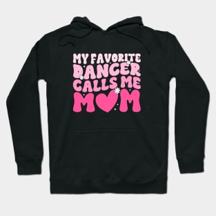 My Favorite Dancer Calls Me Mom Mother's Day Funny Saying Hoodie